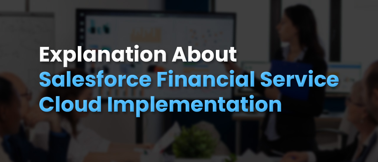 Salesforce Financial Service Cloud Implemantation